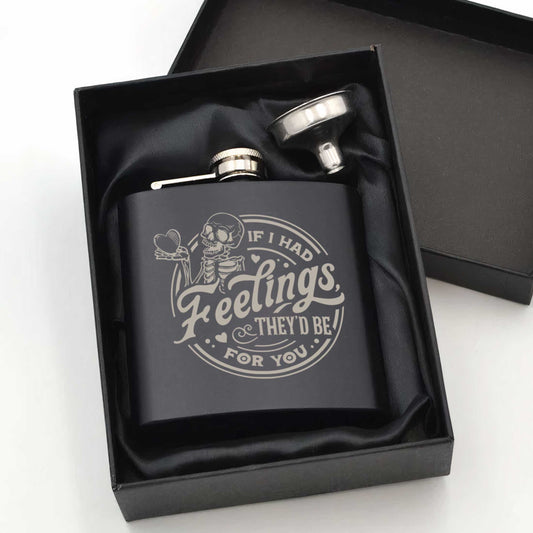 If I Had Feelings Hip Flask 6oz