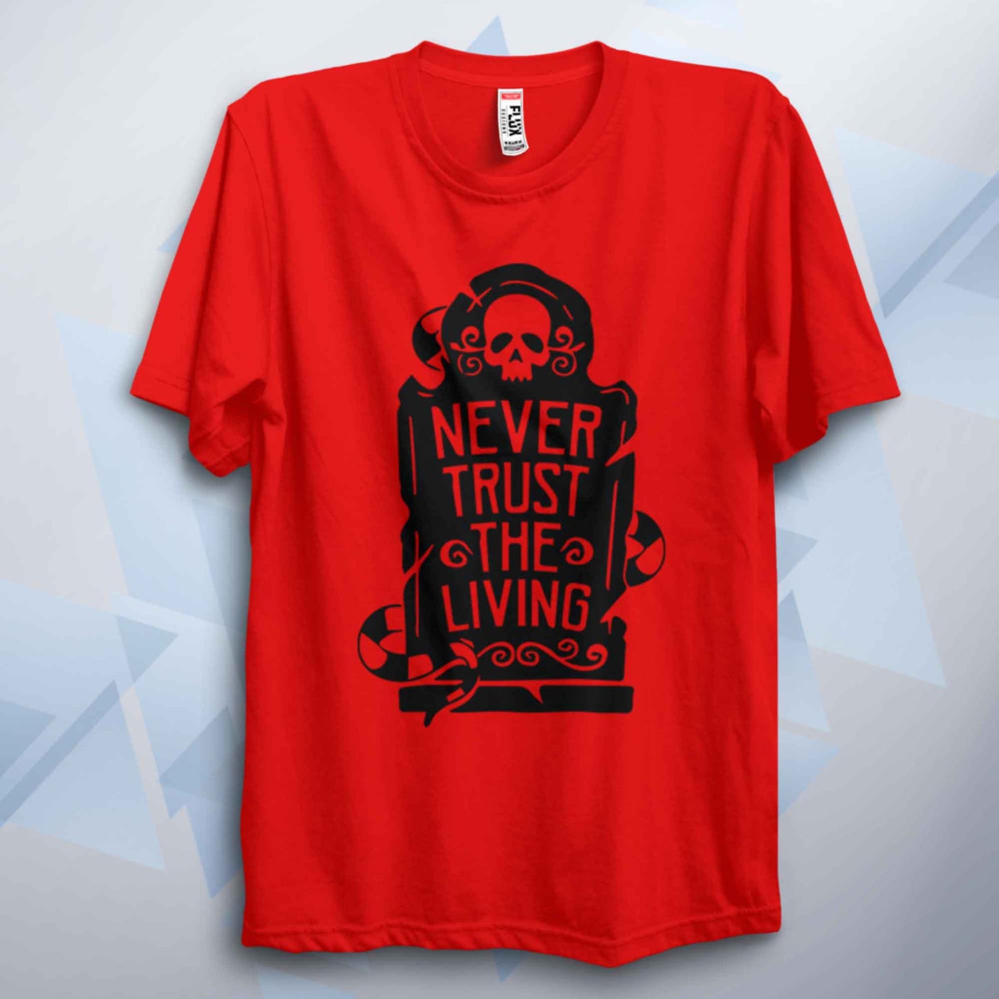 Never Trust The Living Unisex T Shirt