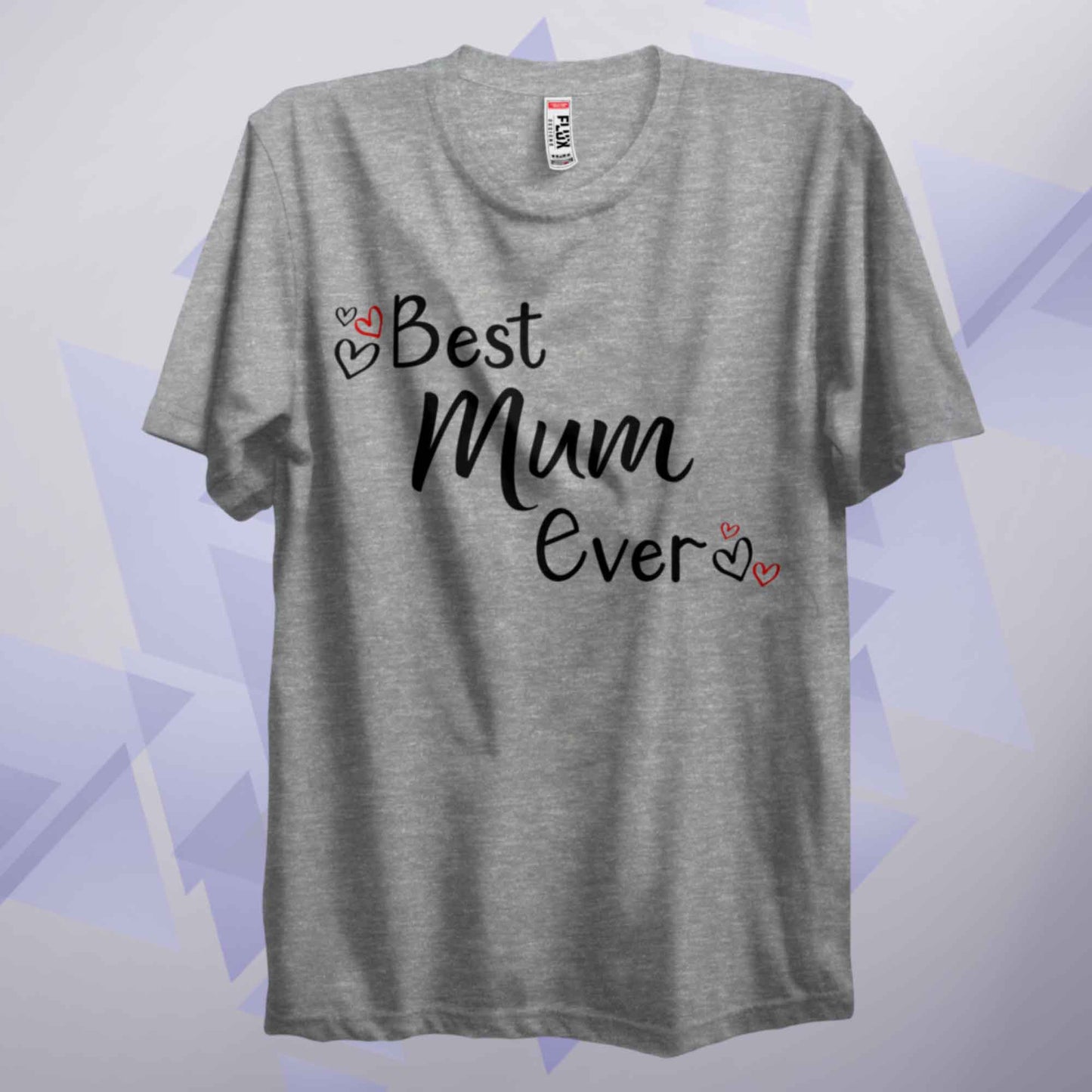 Best Mum Ever Classic T Shirt