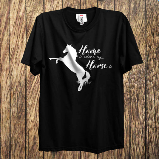 Home Is Where My Horse Is T Shirt