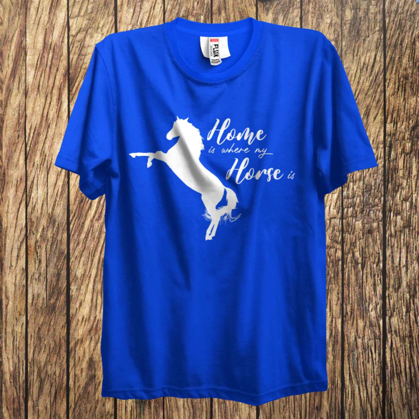 Home Is Where My Horse Is T Shirt