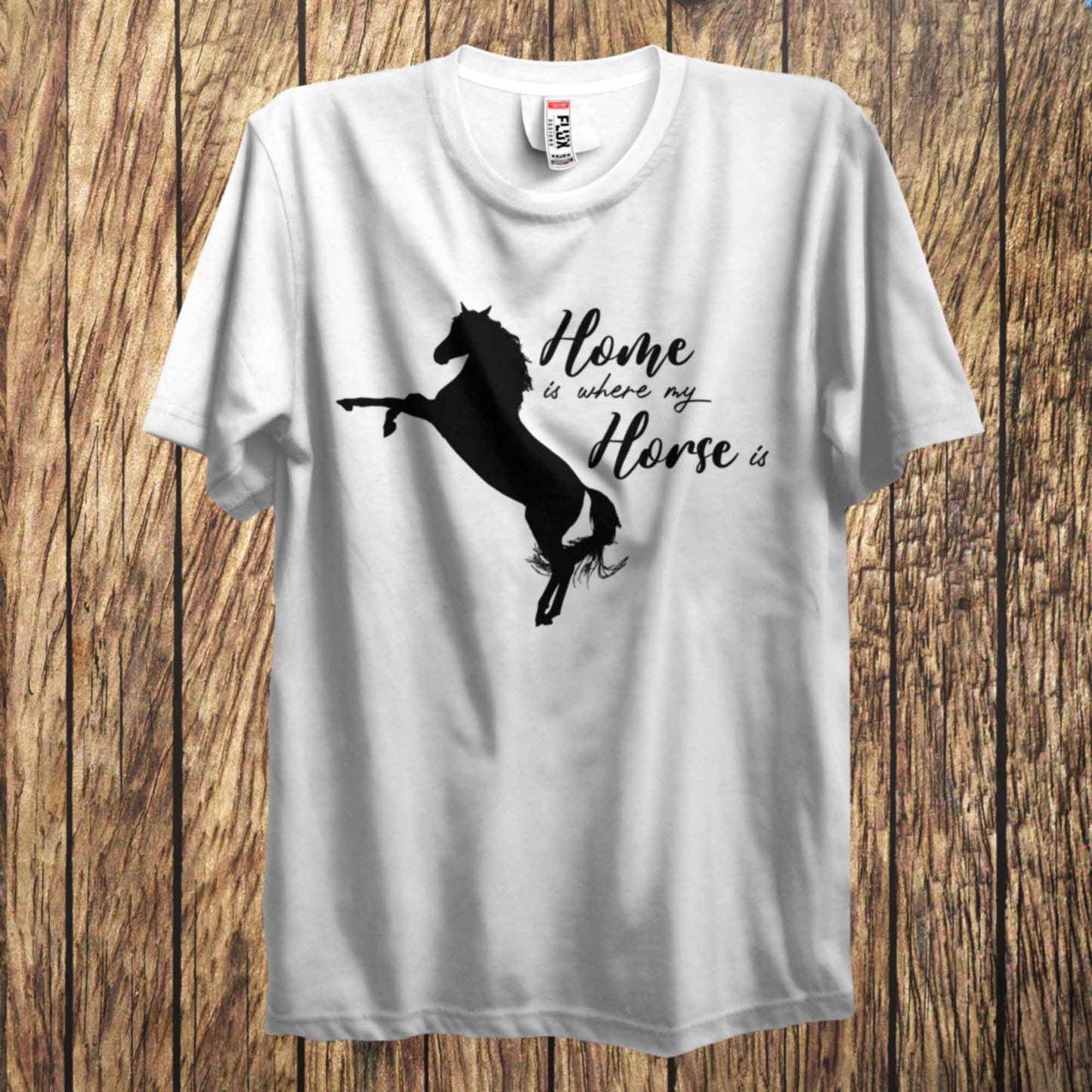 Home Is Where My Horse Is T Shirt