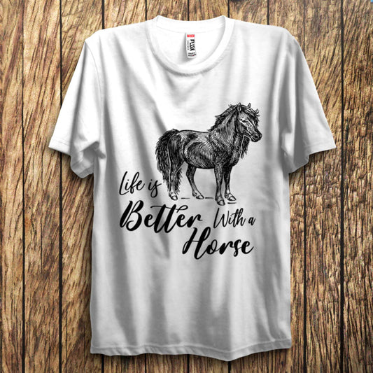 Life Is better With A Horse T Shirt