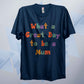 A Great Day To Be A Mum Retro T Shirt