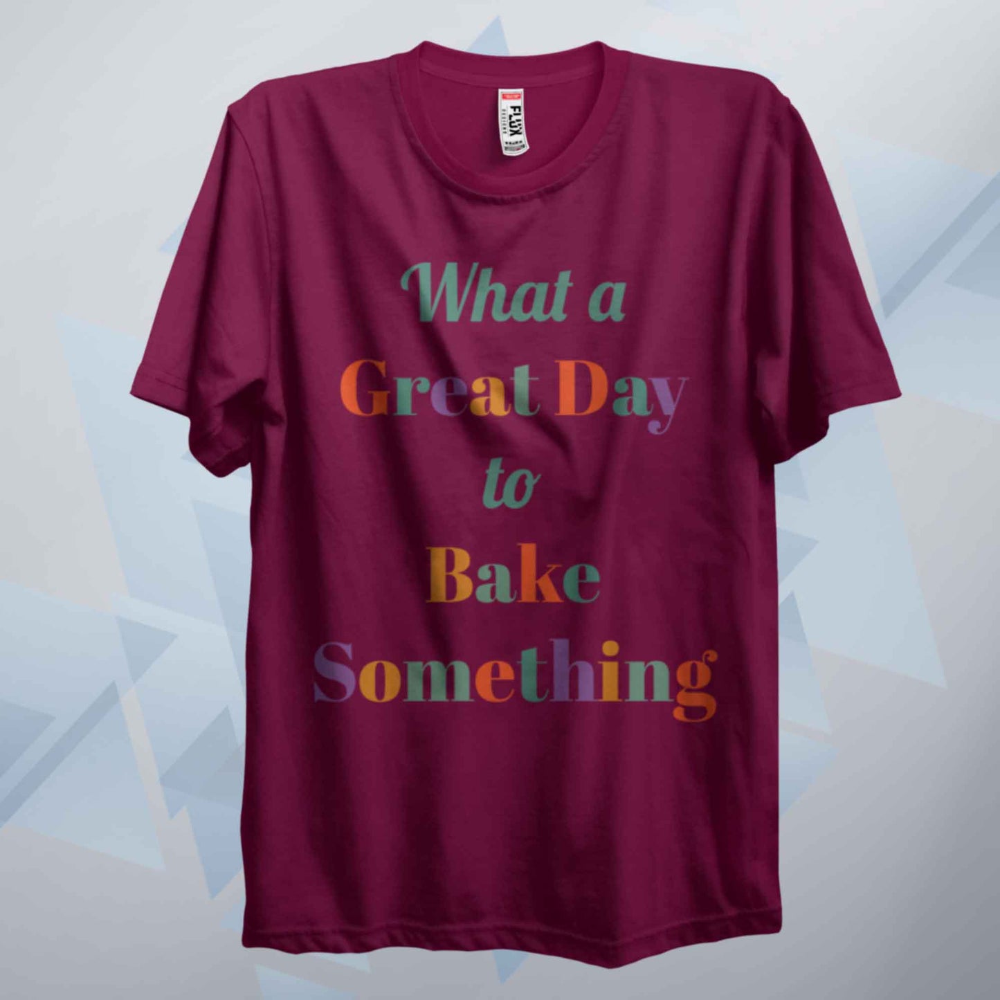 A Great Day To Bake Something T Shirt