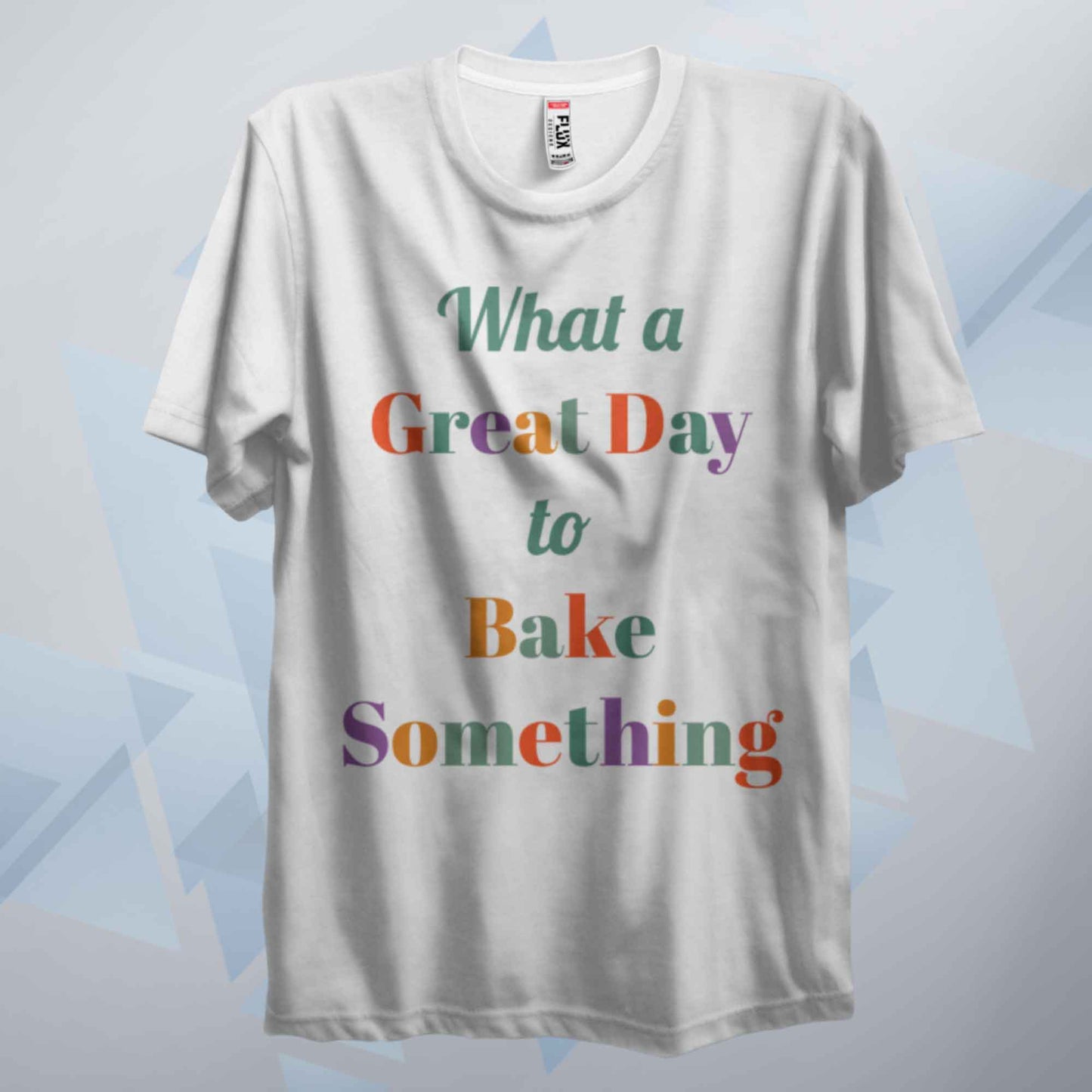 A Great Day To Bake Something T Shirt