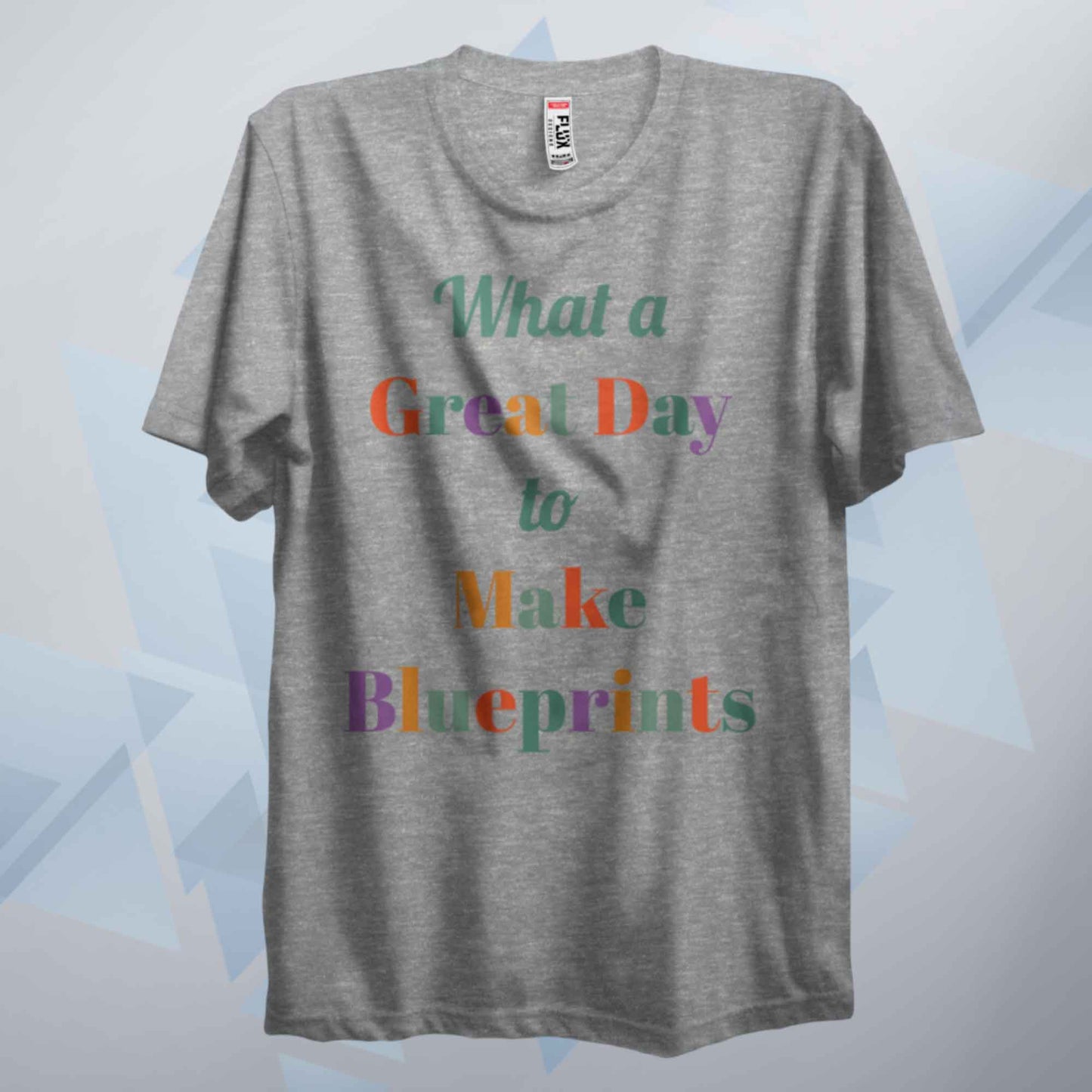 A Great Day To Make Blueprints T Shirt