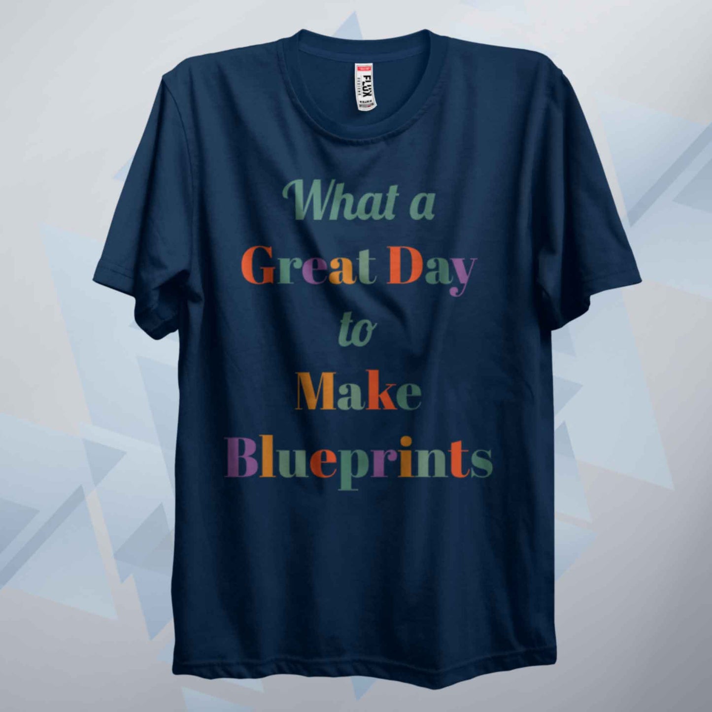 A Great Day To Make Blueprints T Shirt