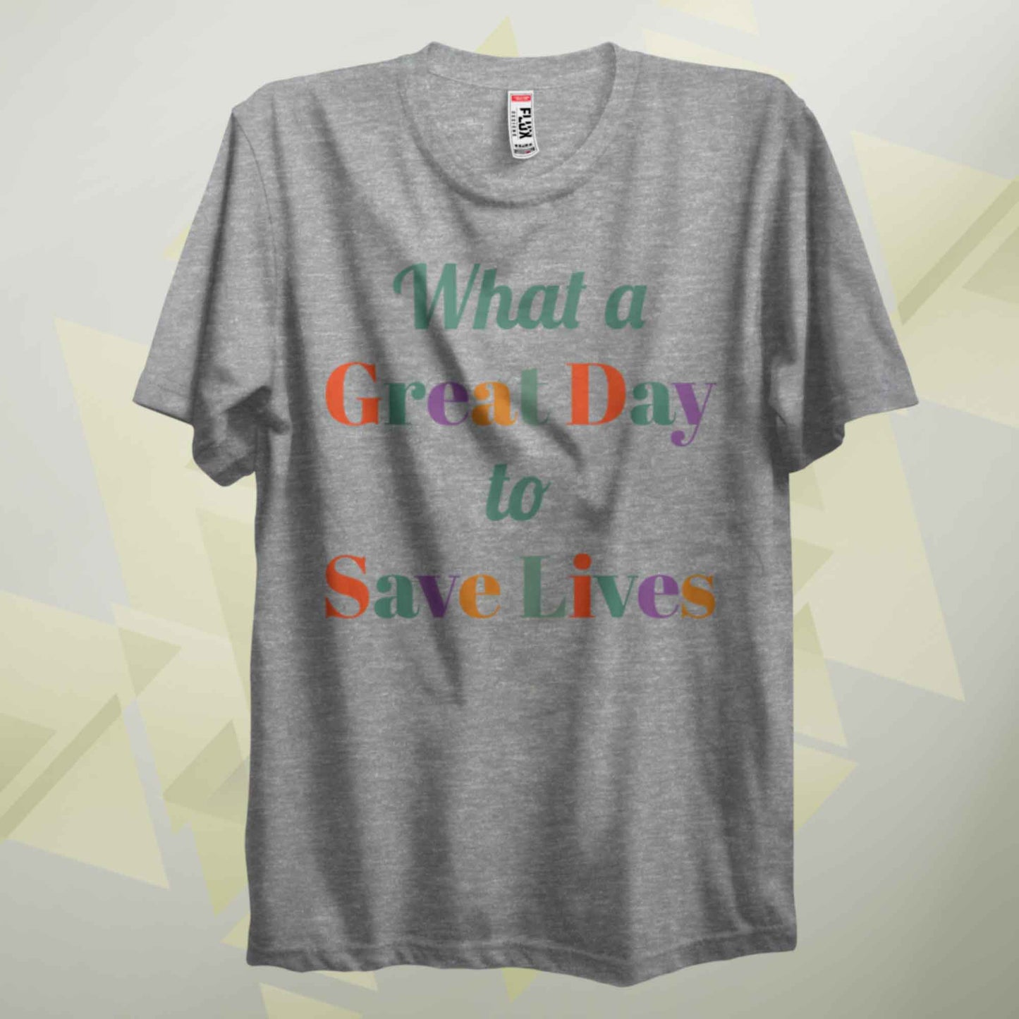 A Great Day To Save Lives T Shirt