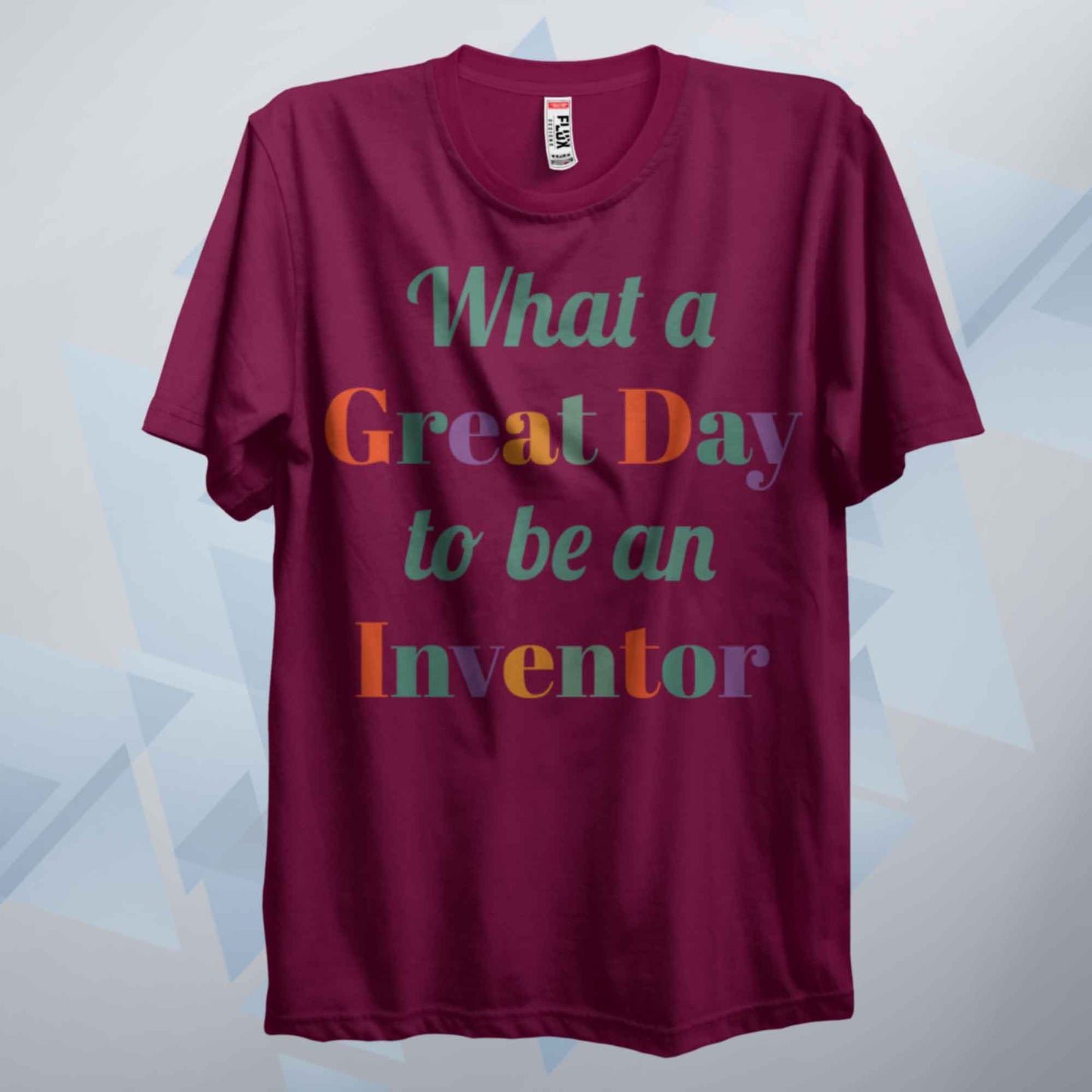 A Great Day To Be An Inventor T Shirt