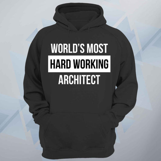 World's Most Hard Working Architect Unisex Hoodie