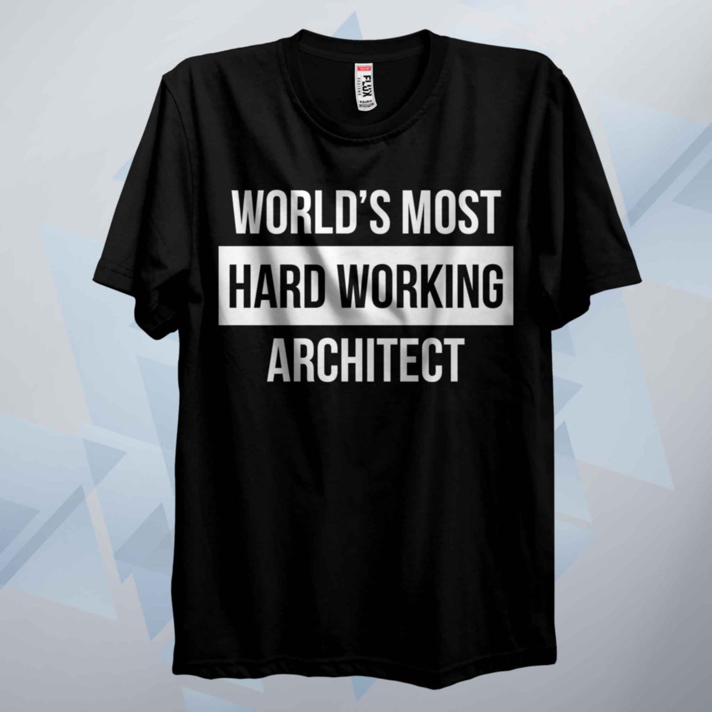 World's Most Hard Working Architect T Shirt