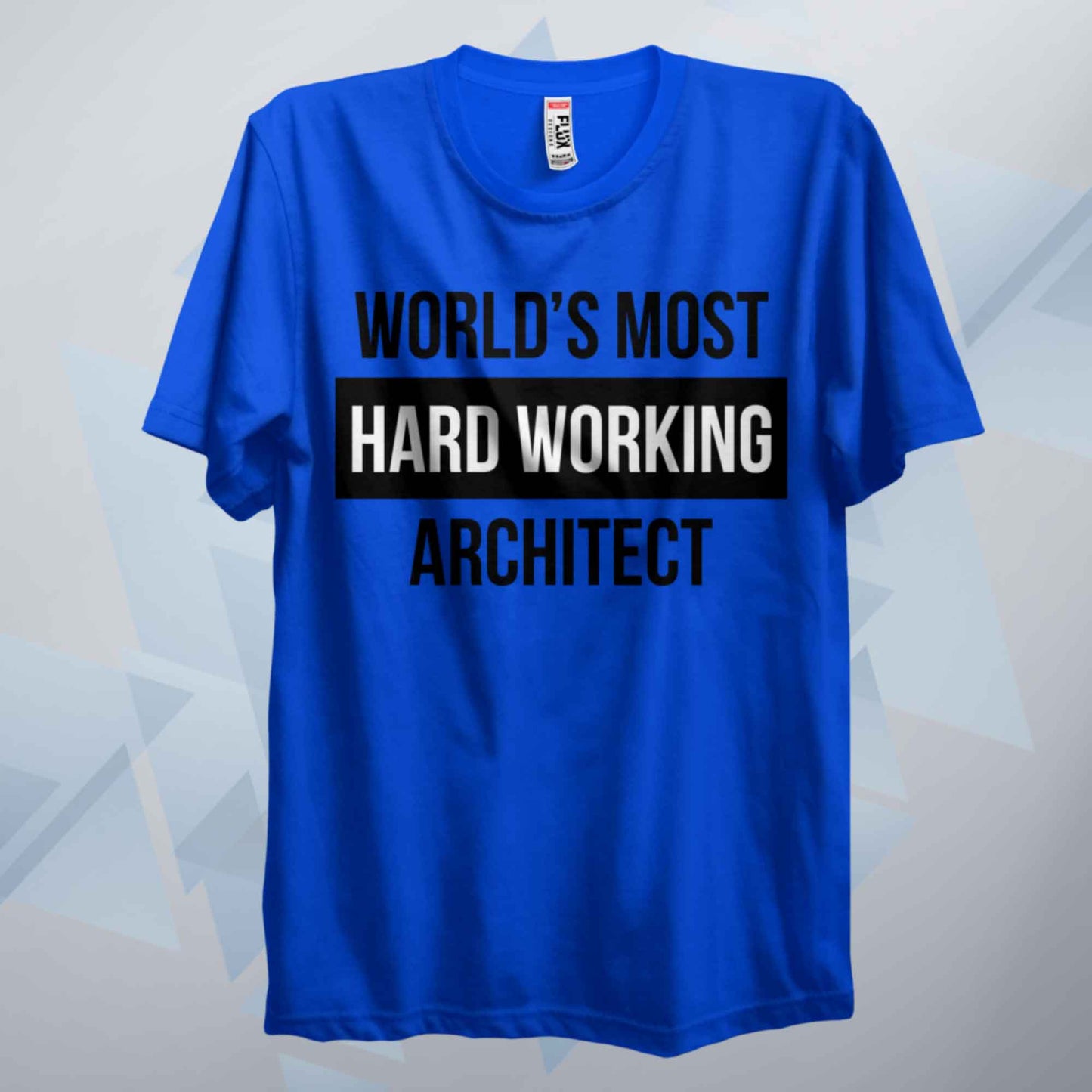 World's Most Hard Working Architect T Shirt