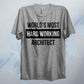 World's Most Hard Working Architect T Shirt