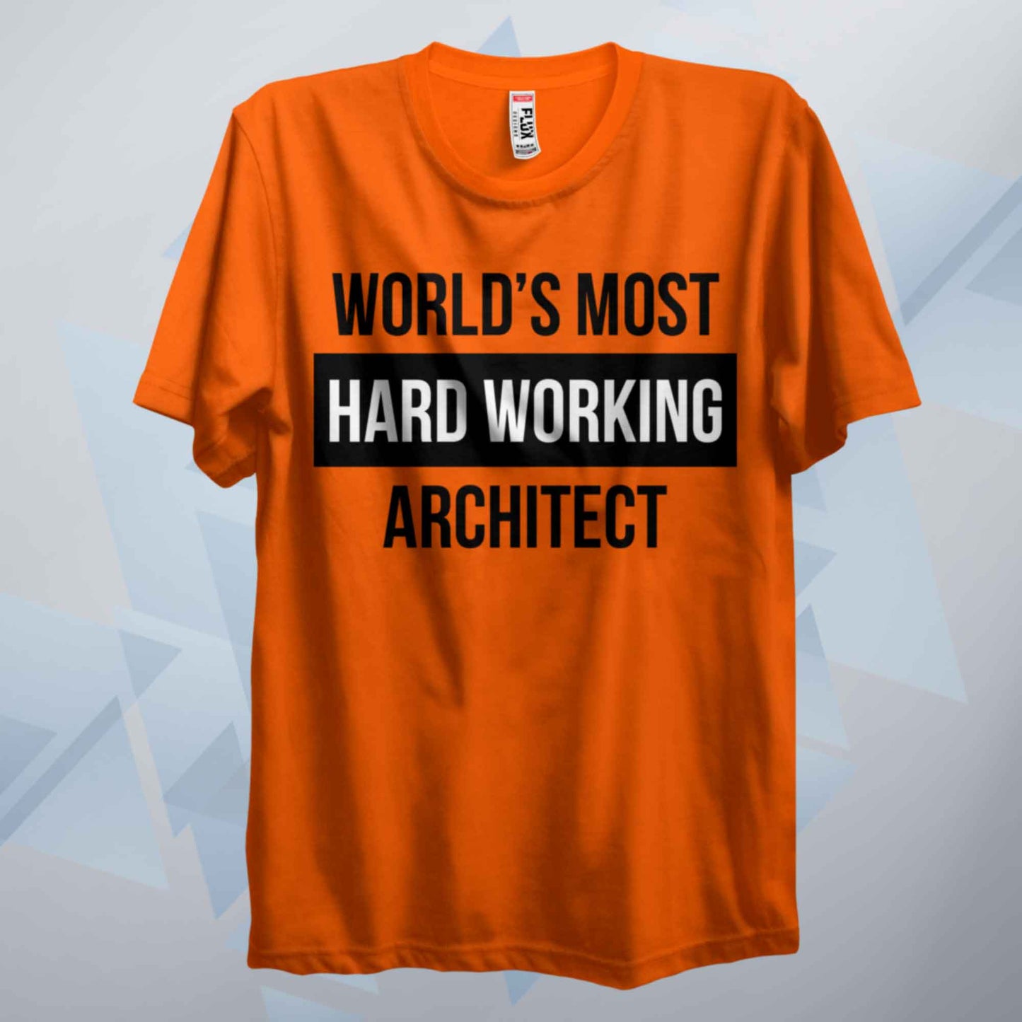 World's Most Hard Working Architect T Shirt