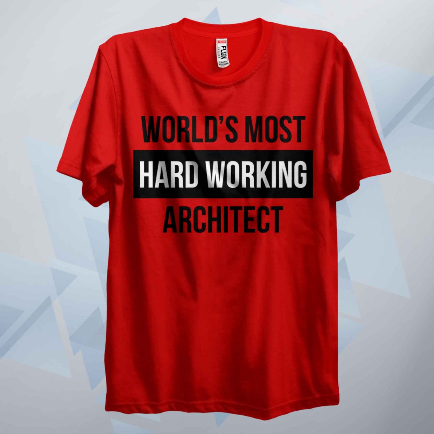 World's Most Hard Working Architect T Shirt