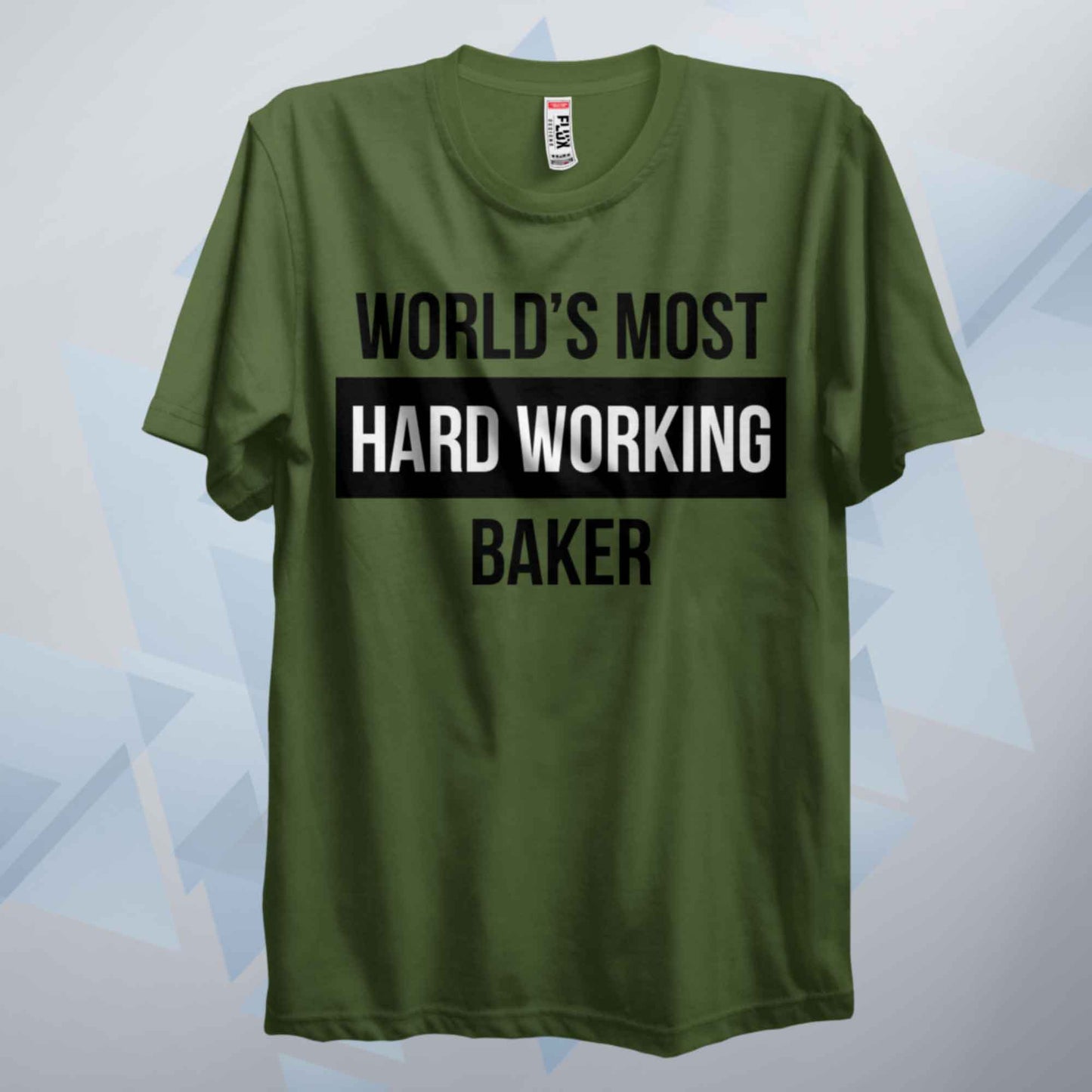 World's Most Hard Working Baker T Shirt