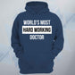 World's Most Hard Working Doctor Unisex Hoodie