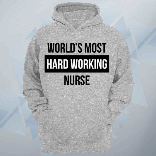 World's Most Hard Working Nurse Unisex Hoodie