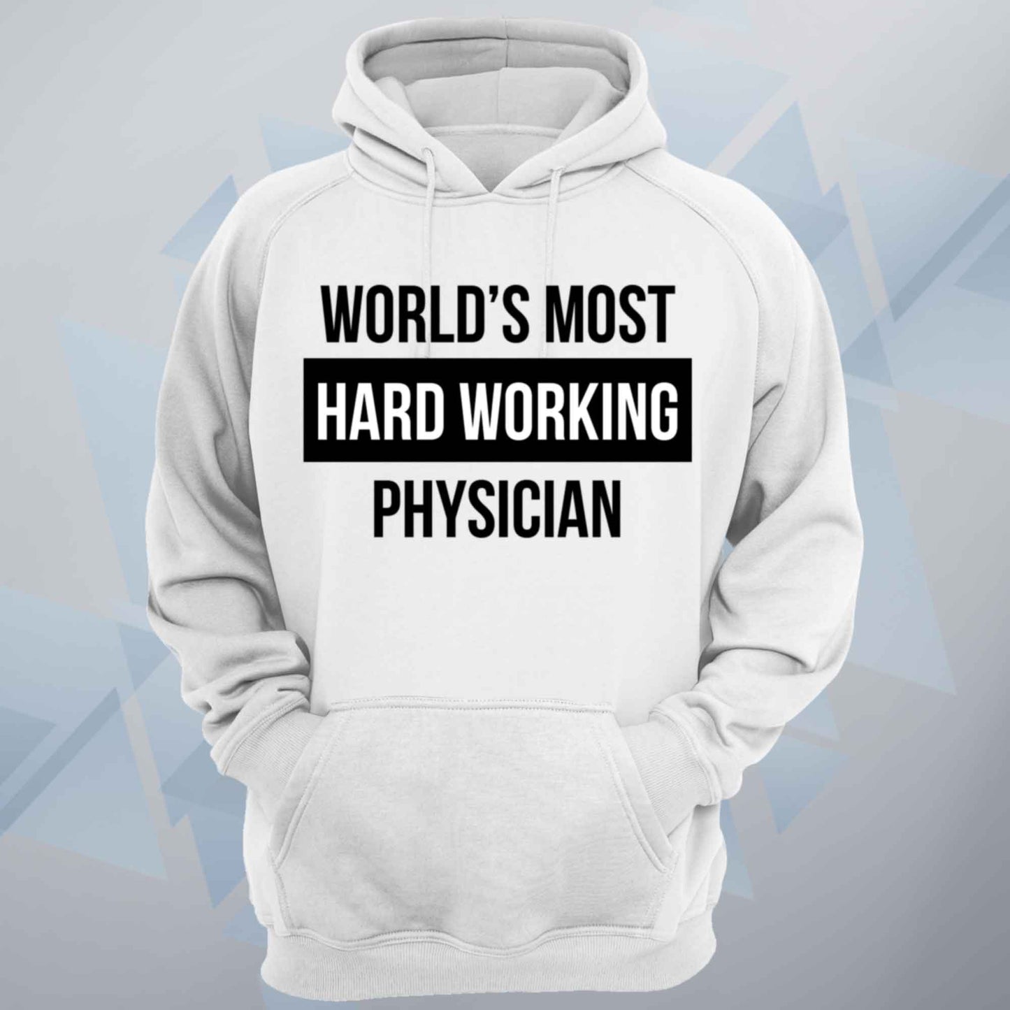 World's Most Hard Working Physician Unisex Hoodie