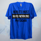 World's Most Hard Working Physician T Shirt
