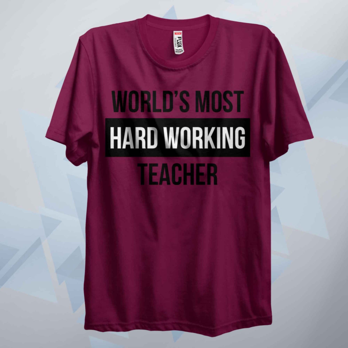 World's Most Hard Working Teacher T Shirt