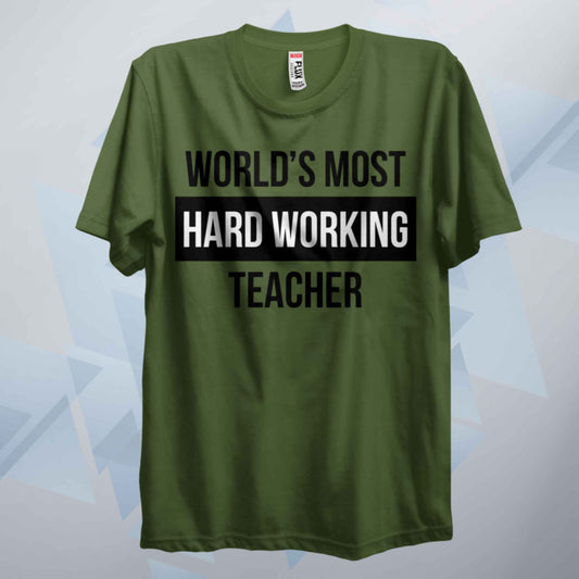 World's Most Hard Working Teacher T Shirt