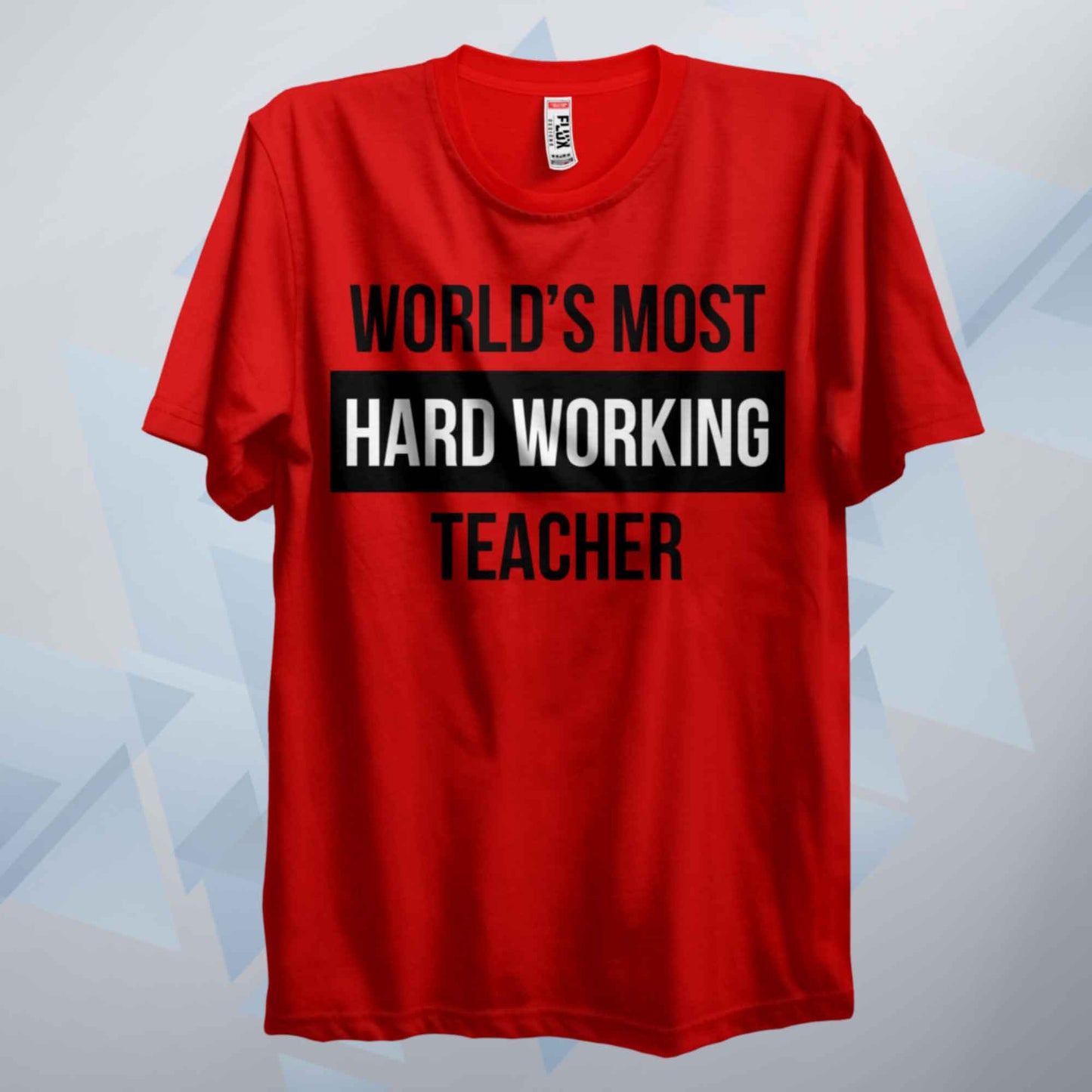 World's Most Hard Working Teacher T Shirt