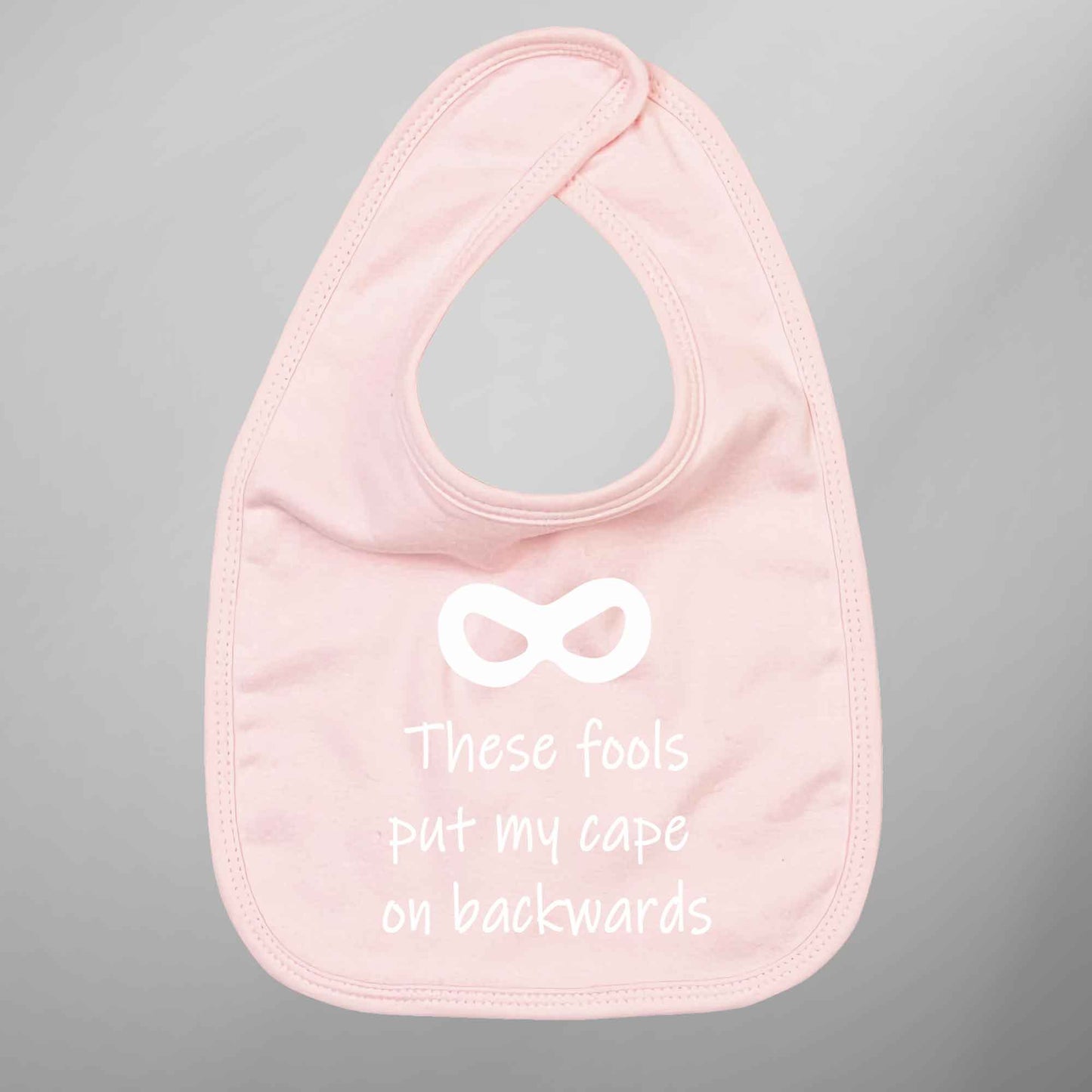 Baby Bib 'These Fools Put My Cape On Backwards' Funny Bib - FLUX DESIGNS